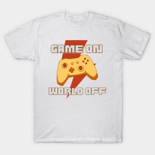 Game On, World Off T-Shirt